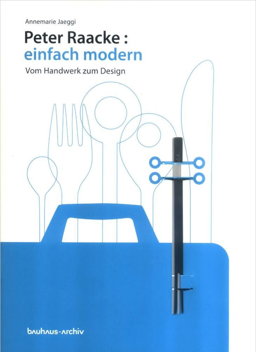 bauhaus-archiv Peter Raacke: Einfach Modern. Vom Handwerk Zum Design | Besteck